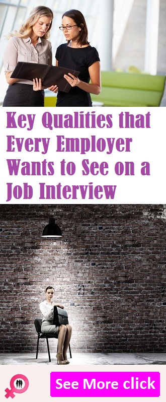 Key Qualities that Every Employer Wants to See on a Job Interview