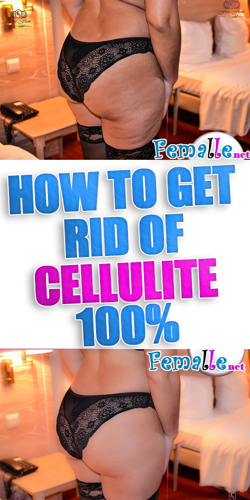 How To Get Rid Of Cellulite 100%