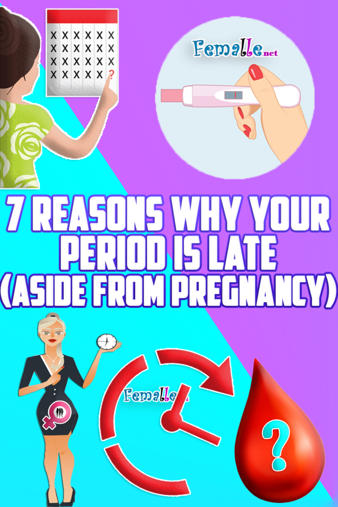 7 Reasons Why Your Period is Late (Aside From Pregnancy)