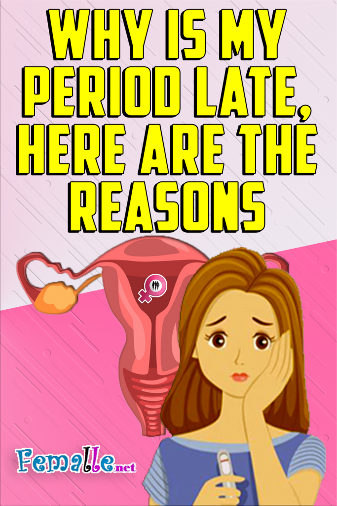 Why Is My Period Late, Here are the Reasons