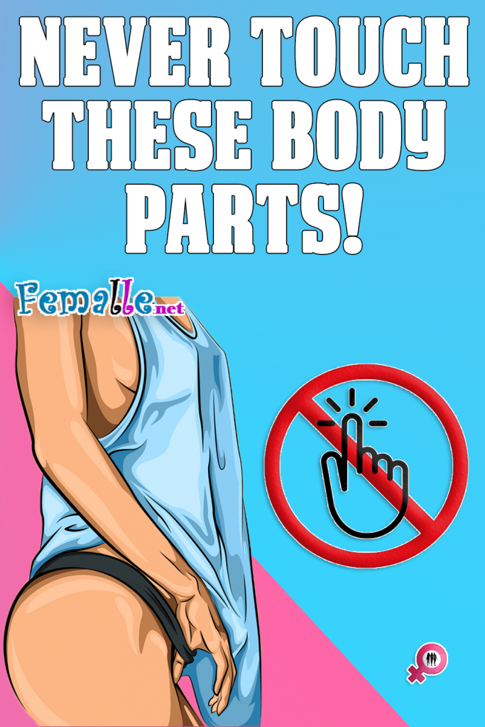 Never Touch These Body Parts! Women