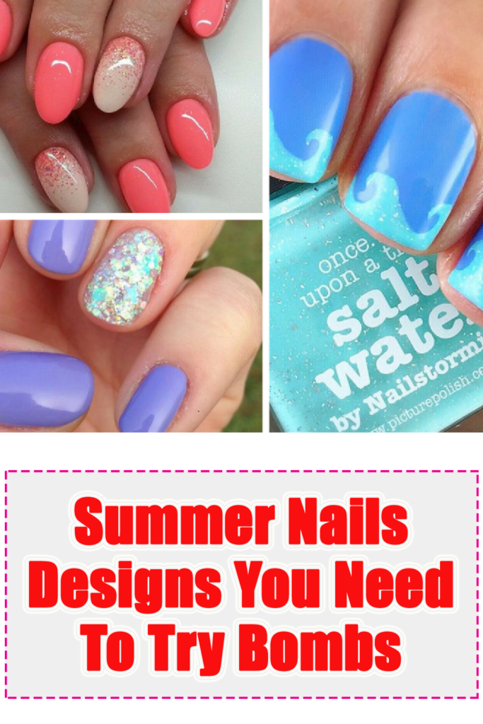 Summer Nails Designs You Need To Try
