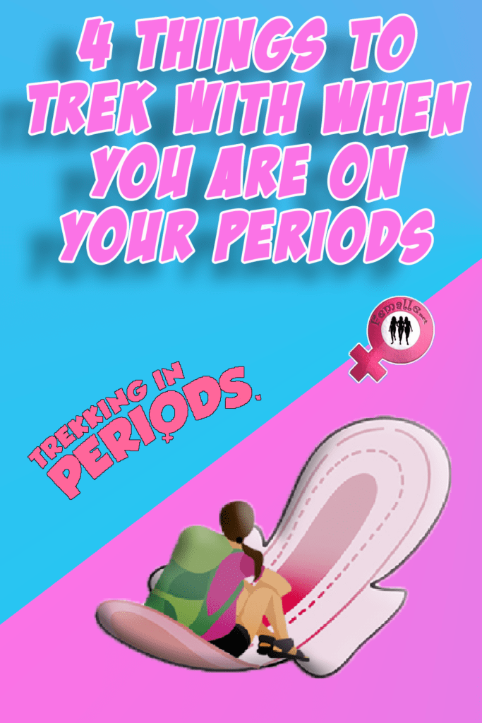 4 Things to Trek with When You are on Your Periods