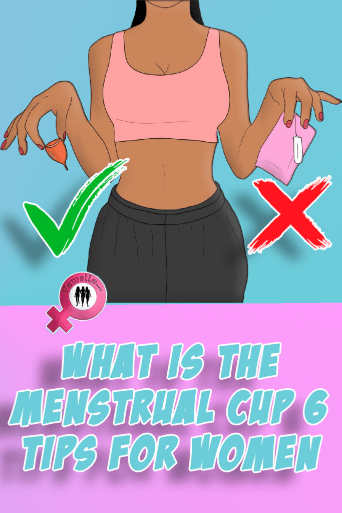What is the menstrual cup 6 tips for women